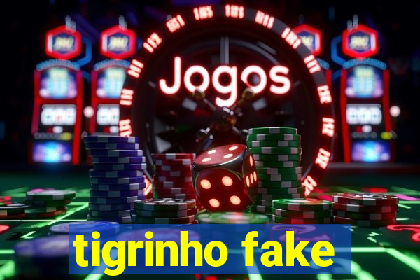 tigrinho fake